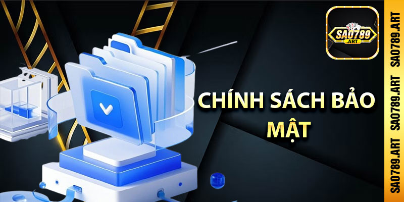 Tầm quan trọng của chính sách bảo mật Sao789